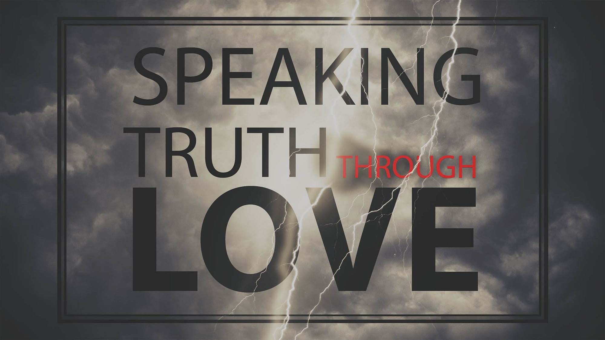 Speaking Truth THROUGH Love