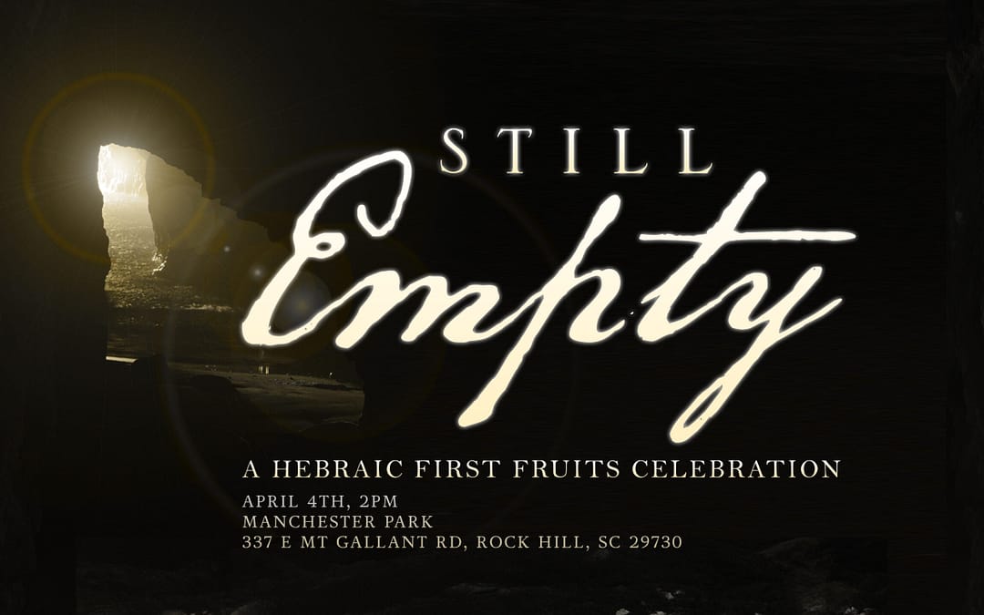 First Fruits 2021: Still Empty – A Hebraic First Fruits Celebration
