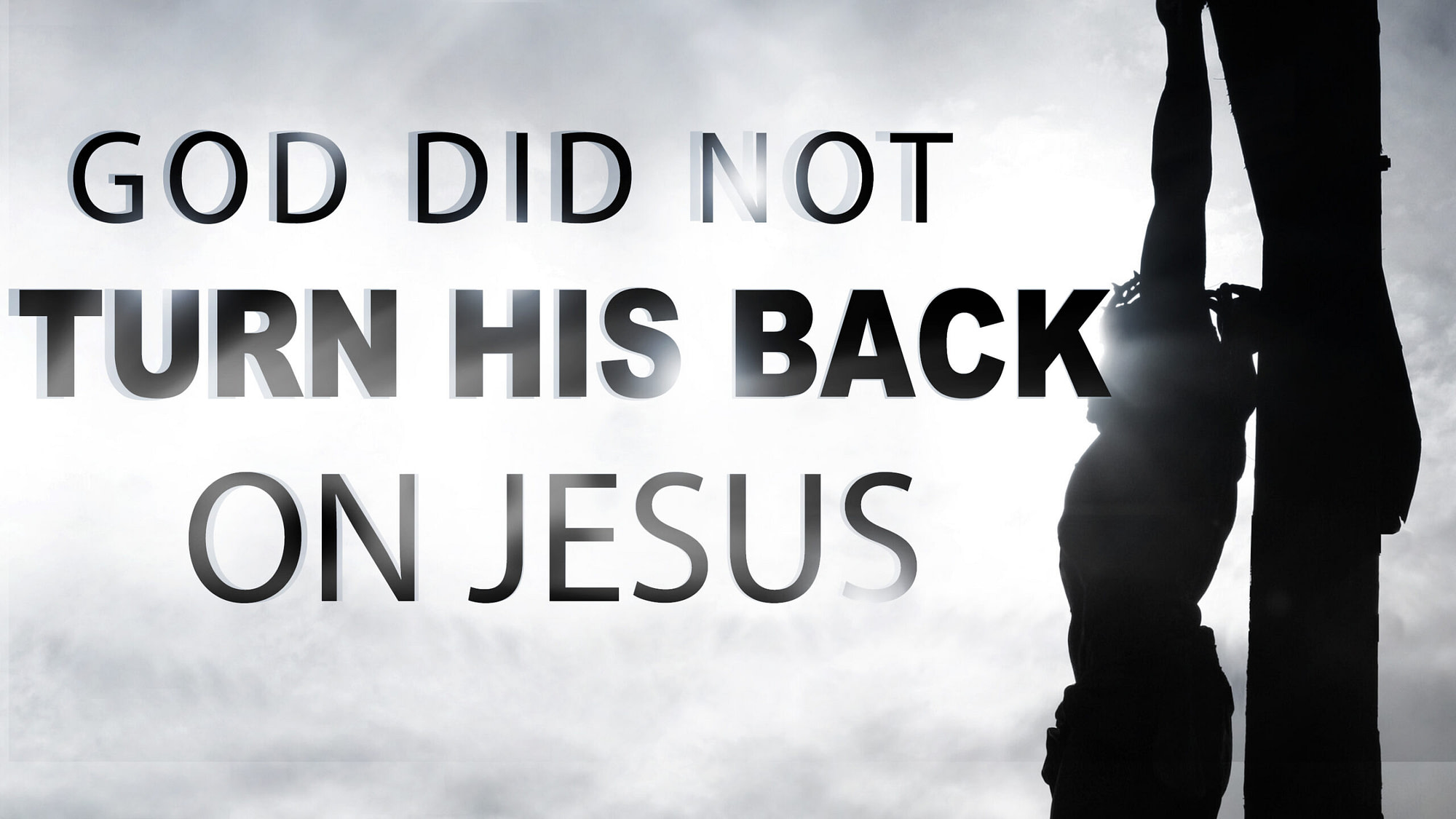 Did God turn His back on Jesus?