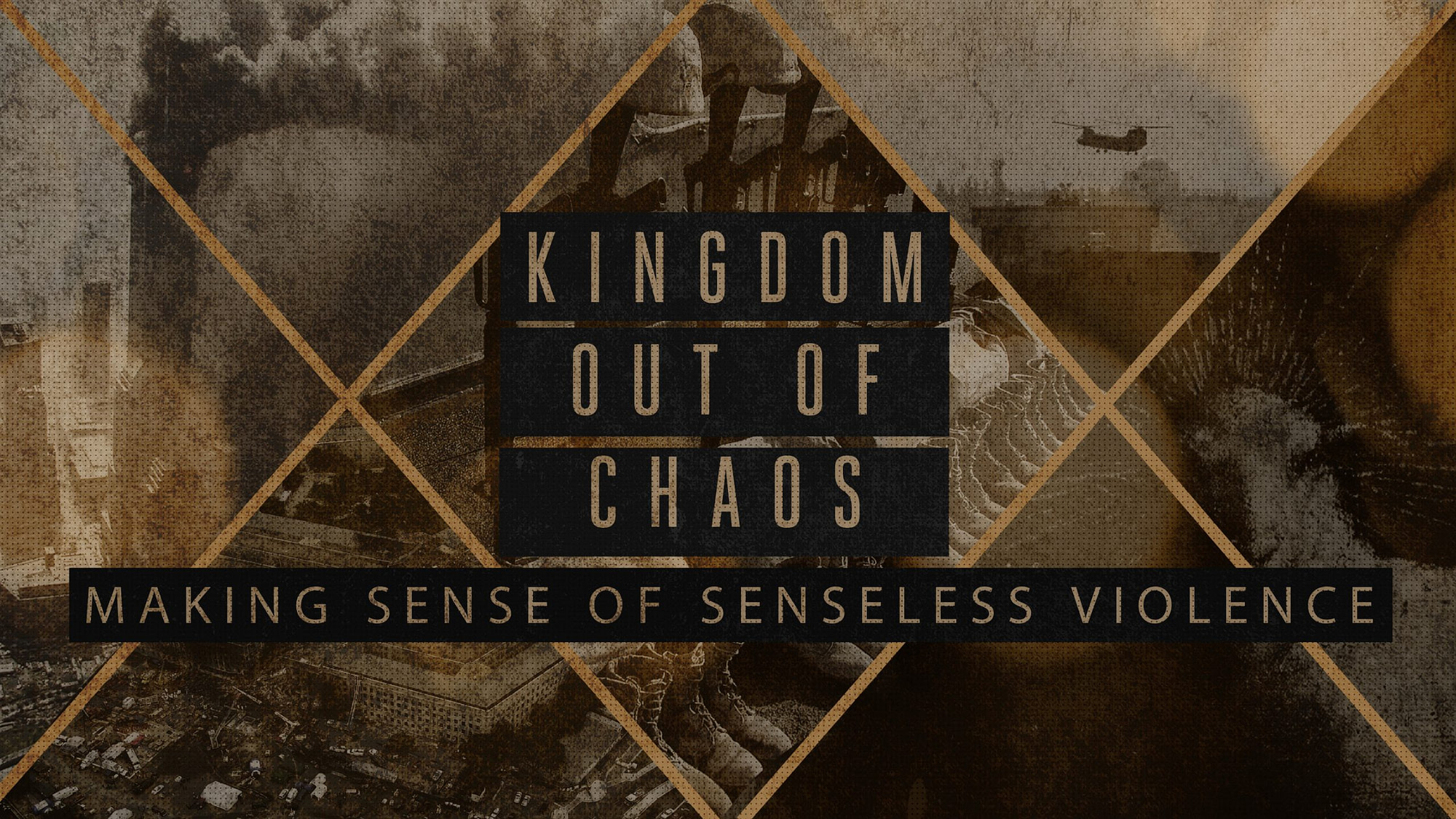 Kingdom from Chaos: Making Sense of Senseless Violence | Special 911 Anniversary Reflection | War