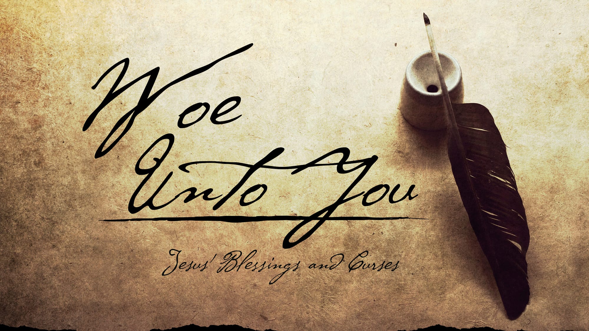 Woe Unto You – Jesus’ Blessings and Curses