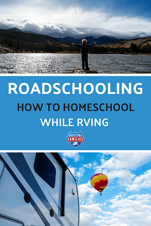Roadschooling - How To Homeschool While RVing - Fulltime Families Roadschooling - How to Homeschool While RVing