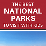 The best National parks to visit with kids