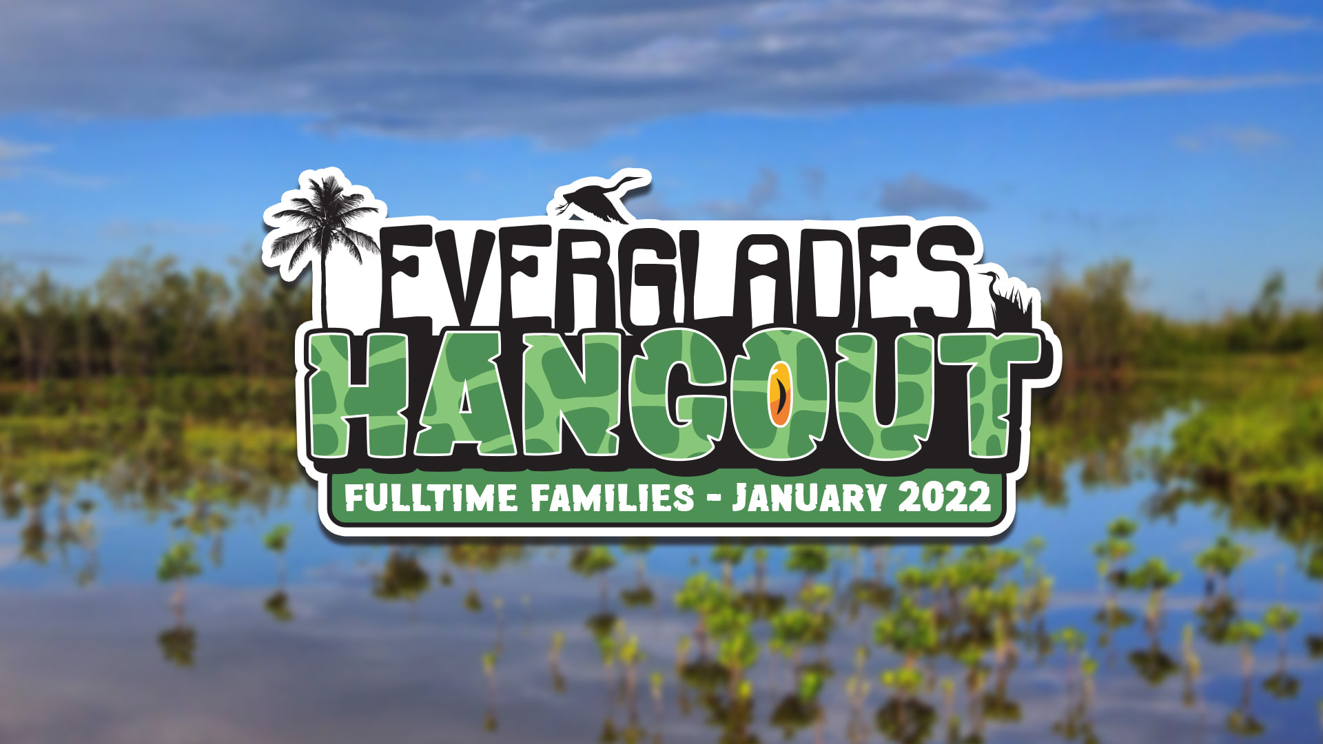 Fulltime Families Everglades Hangout