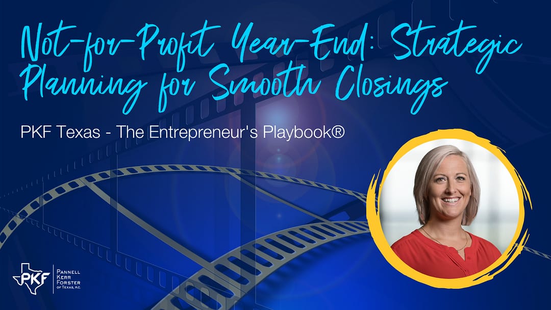 Not-for-Profit Year-End: Strategic Planning for Smooth Closings