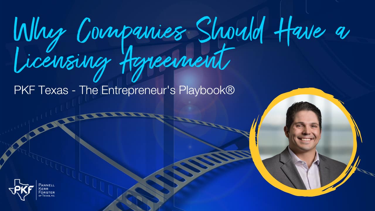 082922 Video Thumbnail – EP808 Carlos Gomez – Licensing Agreement 1 – 1280×720 A photo thumbnail for PKF Texas - The Entrepreneur's Playbook® episode: Why Companies Should Have a Licensing Agreement