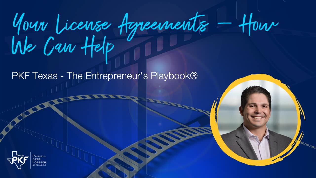 031323 EP829 Thumbnail – Carlos Gomez – Your License Agreements – How We Can Help – 1280×720 A video thumbnail graphic for PKF Texas - The Entrepreneur's Playbook® episode, "Your License Agreements - How We Can Help You."