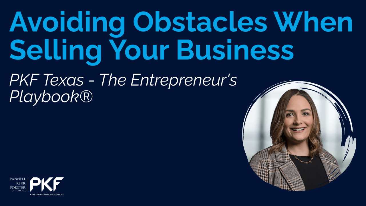 PKF Texas graphic for Entrepreneur's Playbook episode about avoiding obstacles when selling your business
