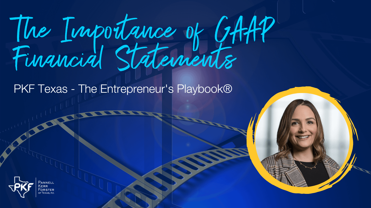 A graphic image promoting PKF Texas - The Entrepreneur's Playbook® episode: "The Importance of GAAP Financial Statements"