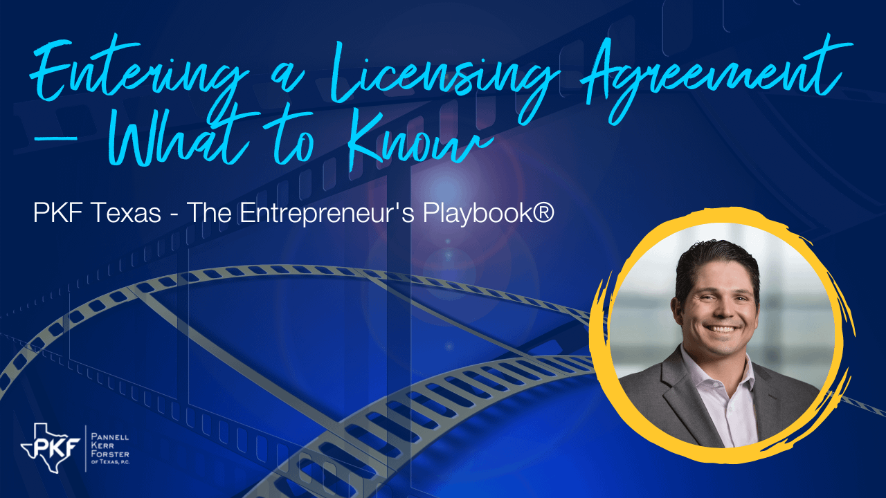 An image graphic promoting PKF Texas - The Entrepreneur's Playbook® episode. "Entering a Licensing Agreement - What to Know"