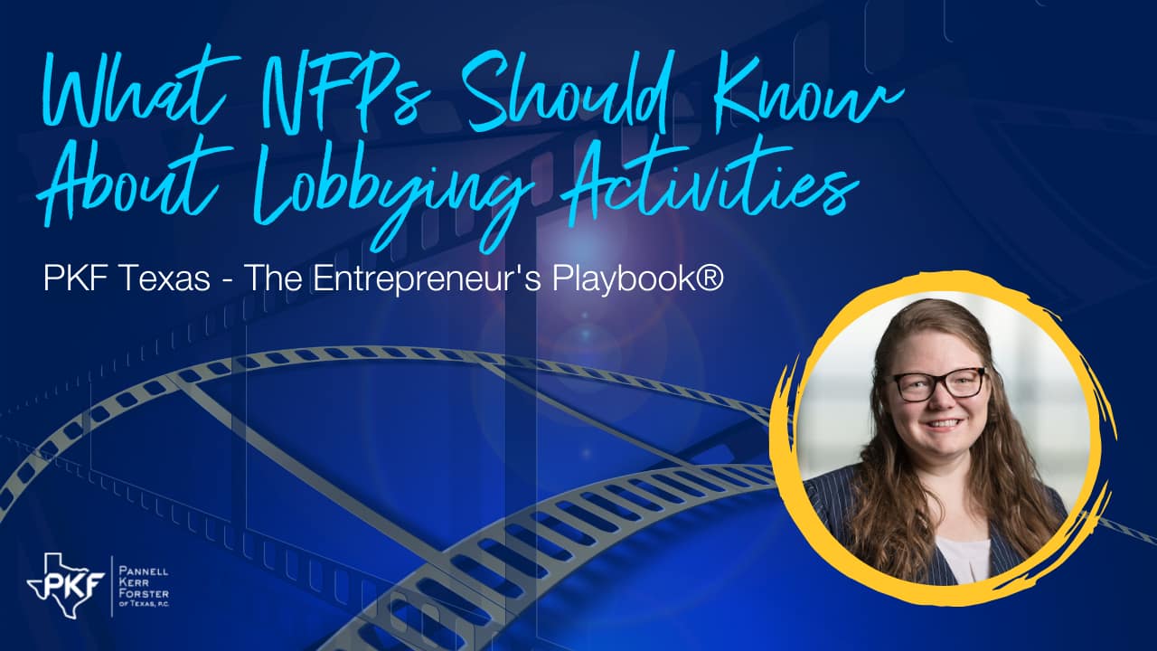 A graphic for PKF Texas - The Entrepreneur's Playbook® episode about not-for-profit lobbying activities.