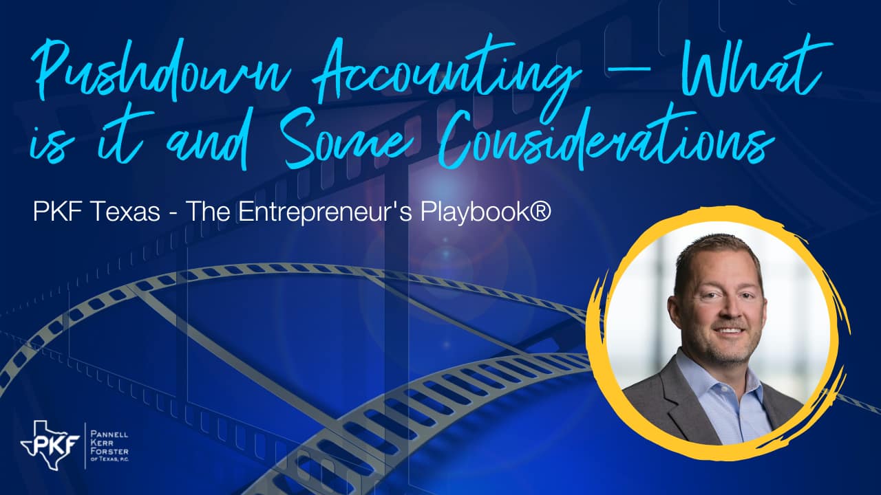 An image graphic promoting PKF Texas - The Entrepreneur's Playbook® episode, "Pushdown Accounting – What is it and Some Considerations."