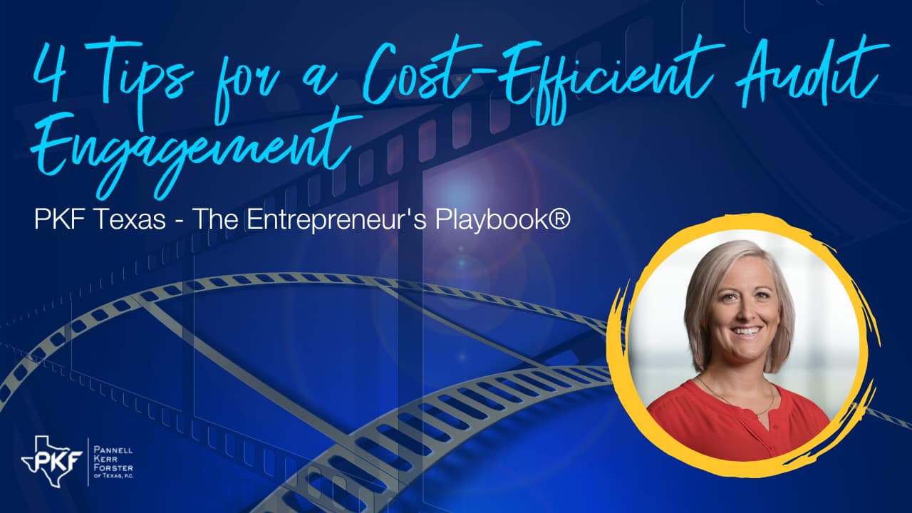 An image graphic for PKF Texas - The Entrepreneur's Playbook® episode, "4 Tips for a Cost-Efficient Audit Engagement."