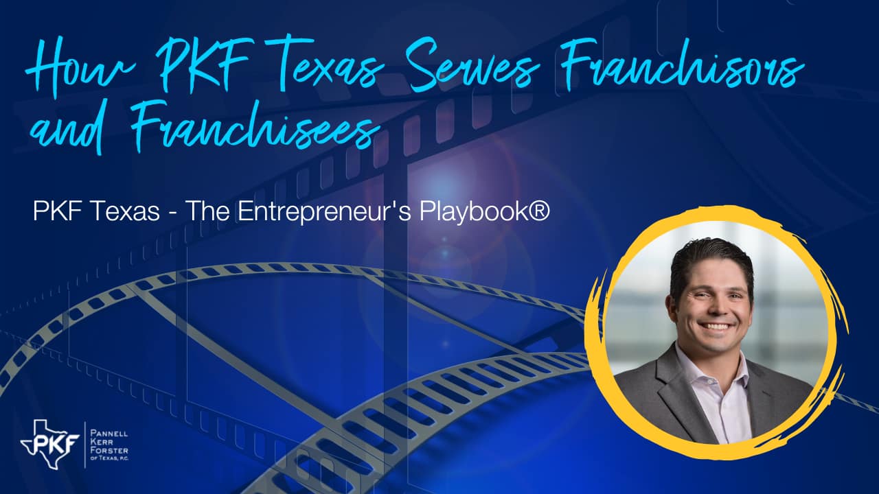 A video thumbnail image graphic for PKF Texas - The Entrepreneur's Playbook® episode, "How PKF Texas Serves Franchisors and Franchisees."
