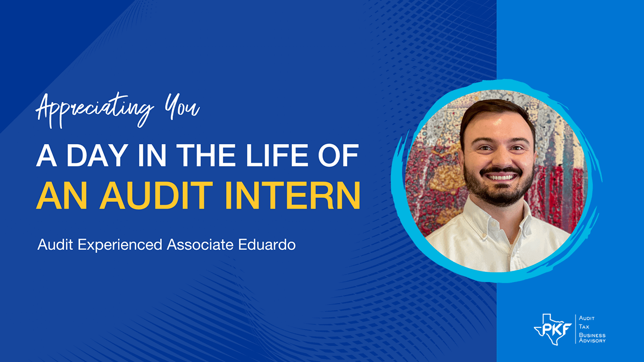 A Day in the Life of a PKF Texas Audit Intern