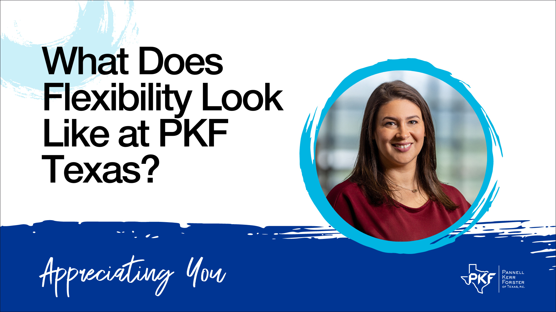 A video thumbnail graphic for PKF Texas recruiting, "What Does Flexibility Look Like at PKF Texas?"