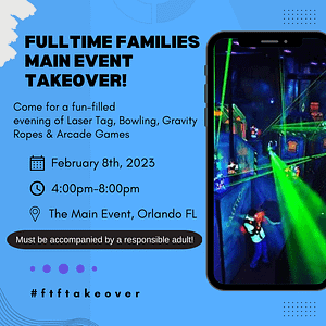Fulltime Families Main Event Orlando Takeover - Fulltime Families