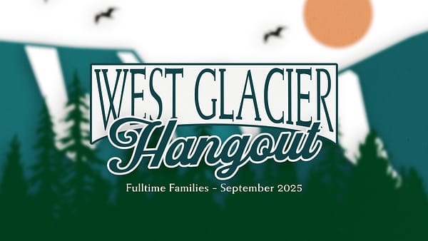 West Glacier Family Hangout Ticket (40' Site)
