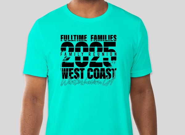 Fulltime Families 2025 West Coast Reunion Rally TShirts