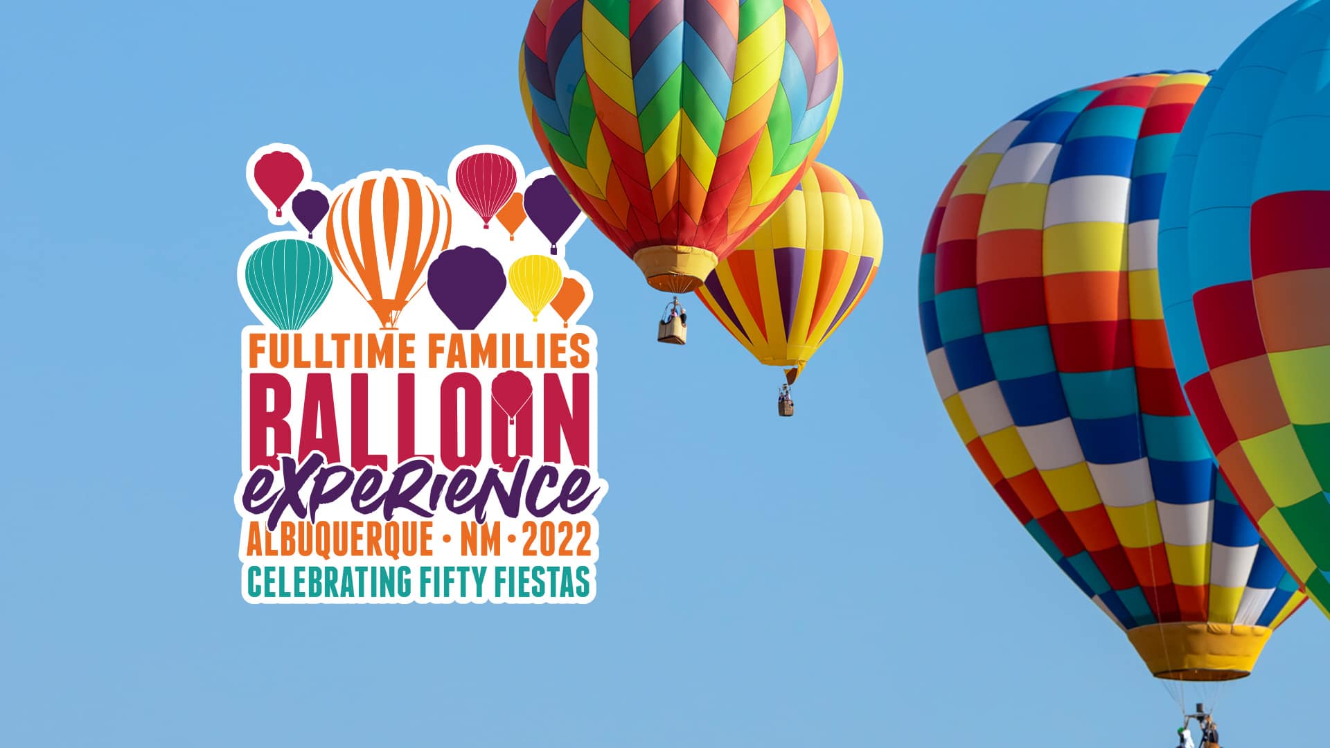 2022 Fulltime Families Balloon Fiesta Experience